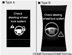 • This warning message illuminates if the steering wheel does not lock normally